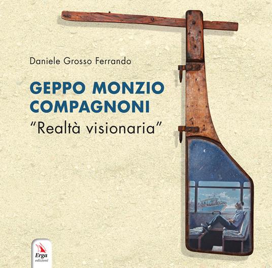 Geppo Monzio Compagnoni. «Realtà visionaria». Catalogo della mostra (Genova, 9-19 maggio 2019) - copertina
