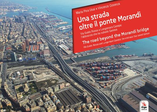 Una strada oltre il ponte Morandi-The road beyond the Morandi bridge - Maria Pina Usai,Vincenzo Cosenza - copertina