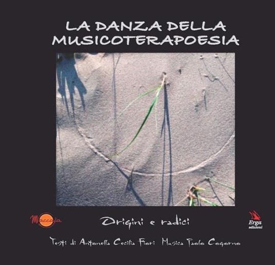 La danza della musicoterapoesia. Con CD-Audio - Antonella C. Fiori,Paolo Cogorno - copertina