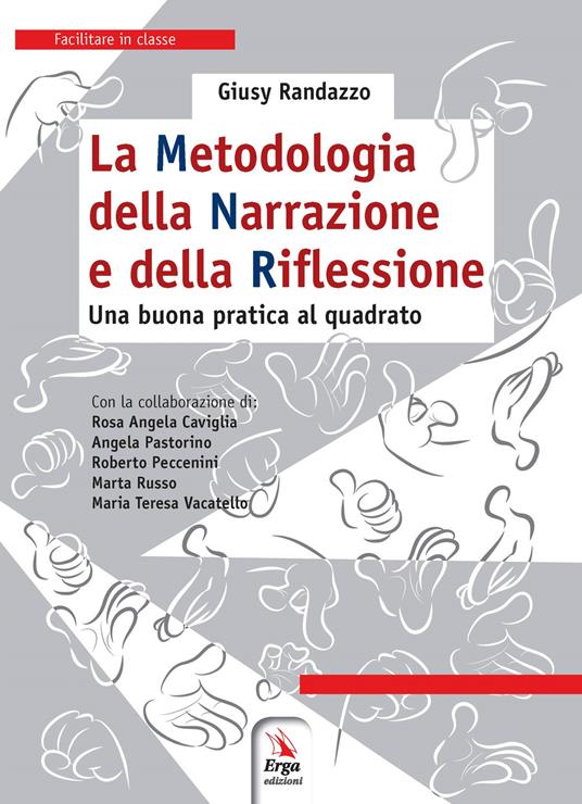 La metodologia della narrazione e della riflessione. Una buona pratica al quadrato. Con Contenuto digitale per download e accesso online - Giusy Randazzo - copertina