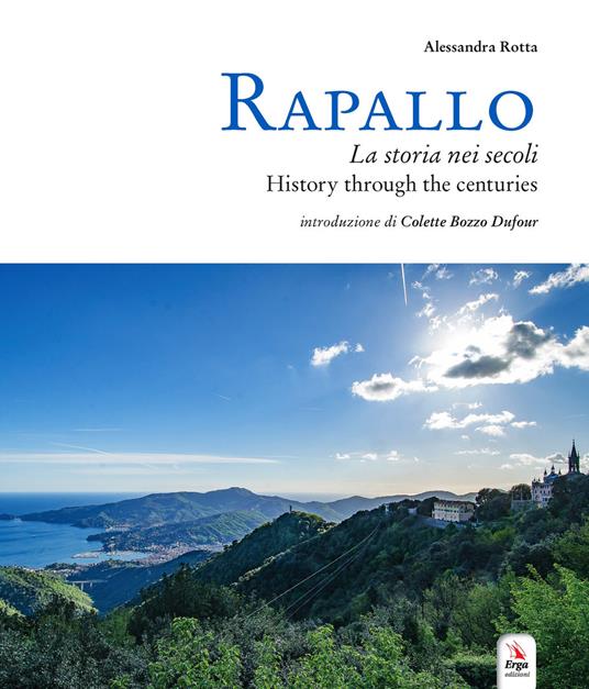 Rapallo. La storia nei secoli. Tesori e tradizioni della città e del suo territorio. Ediz. italiana e inglese - copertina