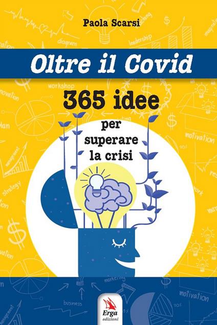 Oltre il Covid 365 idee per superare la crisi - Paola Scarsi - copertina