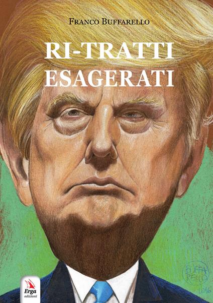 Ri-tratti esagerati. Ediz. a colori - Franco Buffarello - copertina