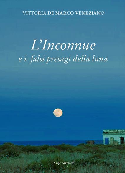 L'inconnue e i falsi presagi della luna - Vittoria De Marco Veneziano - copertina