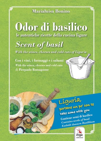Odor di basilico. Le autentiche ricette della cucina ligure-Scent of basil. Con una busta di semi di basilico - Maria Luisa Bonino - copertina
