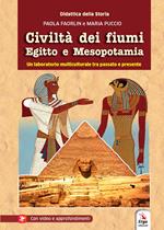 Civiltà dei fiumi Egitto e Mesopotamia. Con video e materiale digitale per download e accesso on line