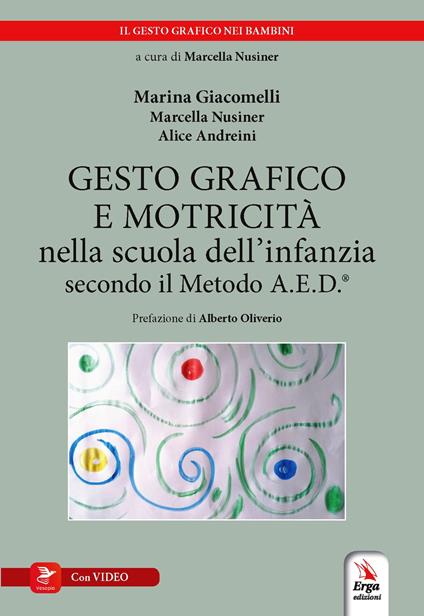 Gesto grafico e motricità nella scuola dell'infanzia secondo il metodo A.E.D.®. Con video - Marcella Nusiner,Marina Giacomelli,Alice Andreini - copertina