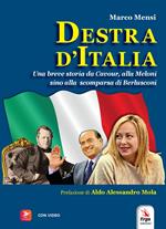 Destra d'Italia. Una breve storia da Cavour alla Meloni sino alla scomparsa di Berlusconi. Con video