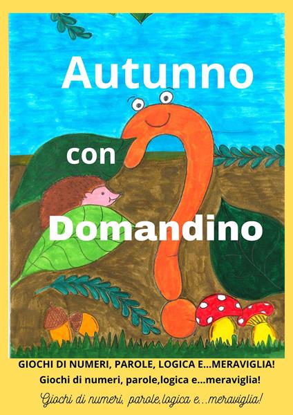 Autunno con Domandino. Giochi di numeri, parole, logica e... meraviglia. Ediz. illustrata - Stefano Pastorino,Carla Scala - copertina