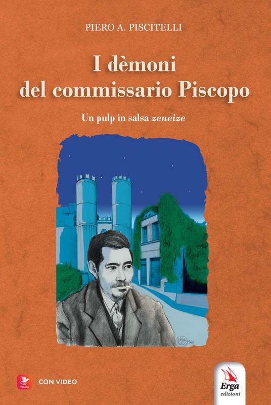 I demoni del Commissario Piscopo. Un pulp in salsa zeneise. Con video e immagini - Piero A. Piscitelli - copertina