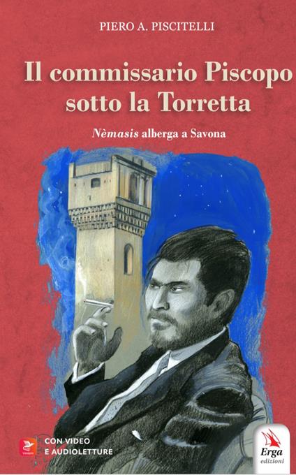 Il commissario Piscopo sotto la Torretta. Nemesis alberga a Savona. Con video - Piero A. Piscitelli - copertina