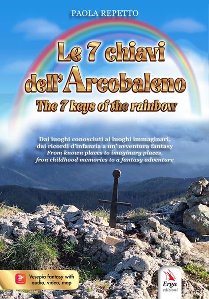 Le 7 chiavi dell'arcobaleno-The 7 keys of the rainbow. Ediz. bilingue - Paola Repetto - copertina