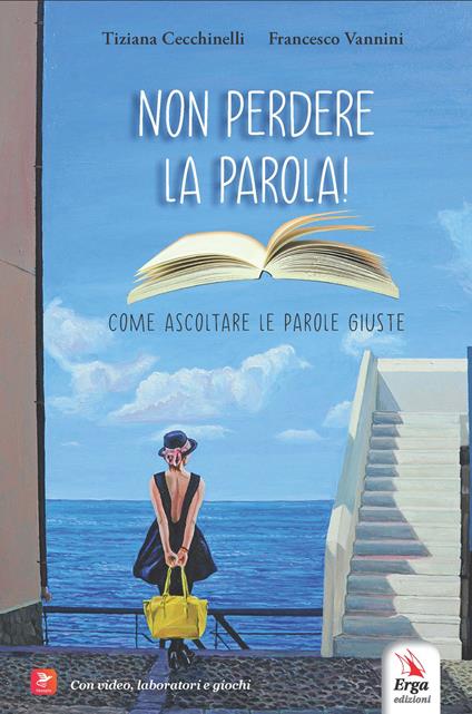 Non perdere la parola! Come ascoltare le parole giuste - Tiziana Cecchinelli,Francesco Vannini - copertina