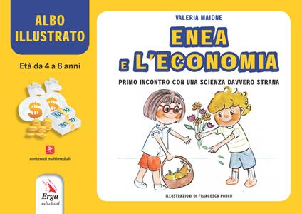 Enea e l'economia. Primo incontro con una scienza davvero strana. Albo illustrato - Valeria Maione - copertina