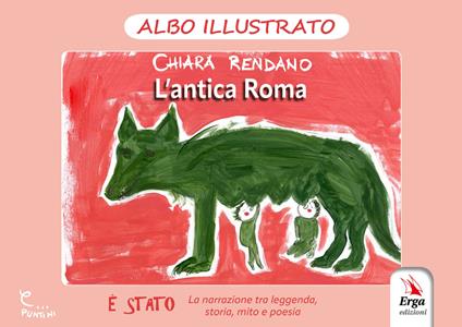 L'antica Roma. Ediz. illustrata - Chiara Rendano - copertina