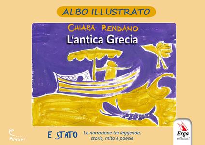 L'antica Grecia. Ediz. illustrata - Chiara Rendano - copertina