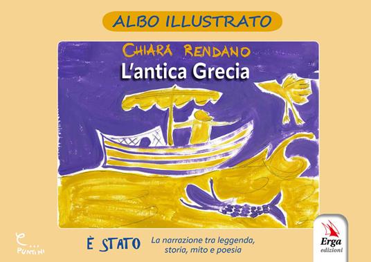 L'antica Grecia. Ediz. illustrata - Chiara Rendano - copertina