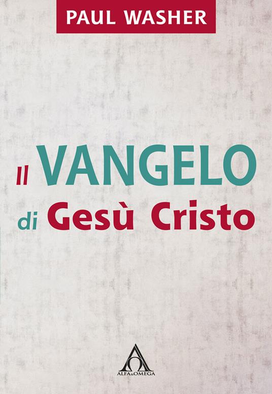 Il Vangelo di Gesù Cristo - Paul Washer - copertina