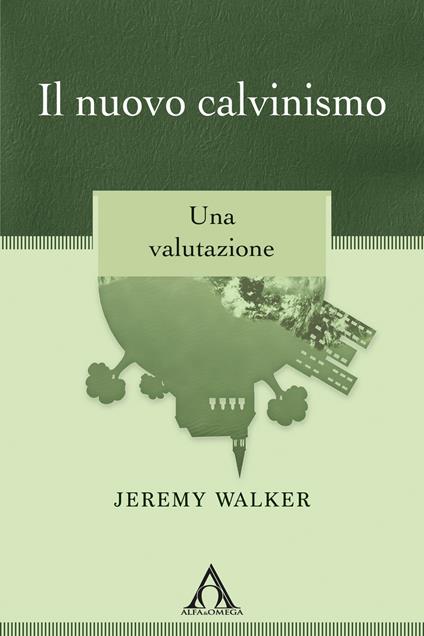 Il nuovo calvinismo. Una valutazione - Jeremy Walker - copertina