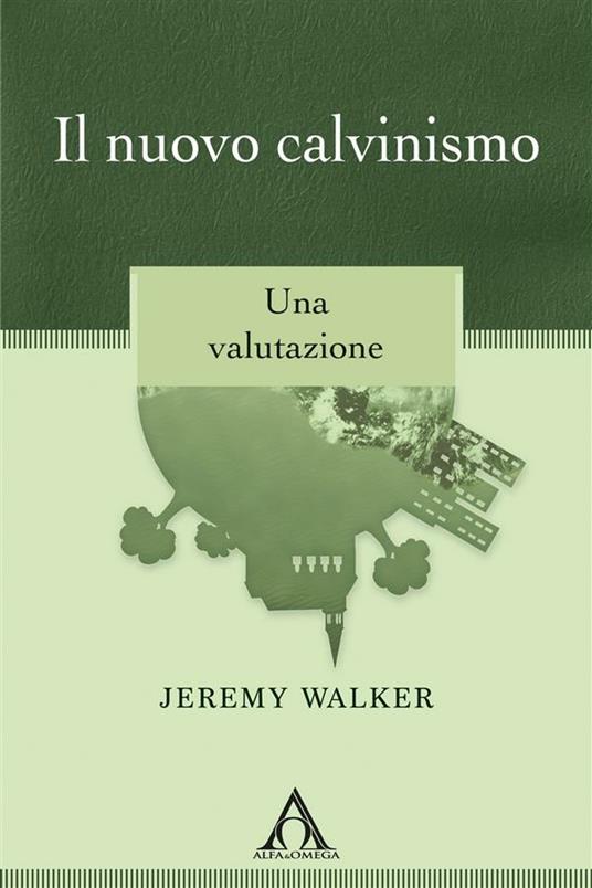 Il nuovo calvinismo - Walker Jeremy - ebook