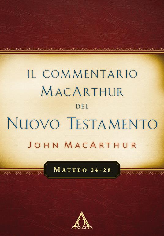 Il commentario MacArthur del Nuovo Testamento. Matteo 24-28. Ediz. integrale - John MacArthur - copertina