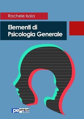 Elementi di psicologia generale - Rachele Isaia - copertina