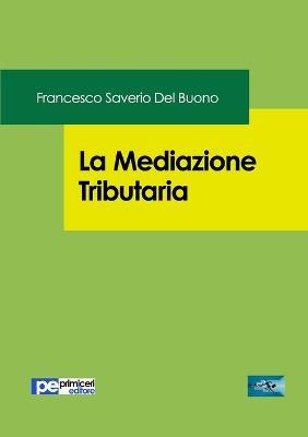 La mediazione tributaria - Francesco Saverio Del Buono - copertina