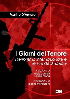 I giorni del terrore. Il terrorismo internazionale e le sue declinazioni - Marino D'Amore - copertina