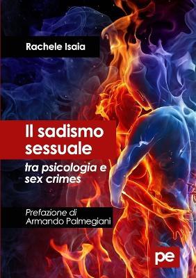 Il sadismo sessuale tra psicologia e sex crimes - Rachele Isaia - copertina