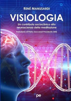 Visiologia. Un contributo socioclinico alla neuroscienza della meditazione - René Manusardi - copertina