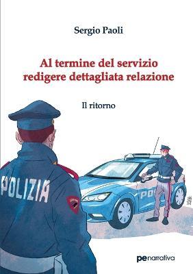 Al termine del servizio redigere dettagliata relazione. Il ritorno - Sergio Paoli - copertina