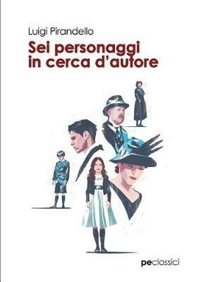 Sei personaggi in cerca d'autore - Luigi Pirandello - copertina