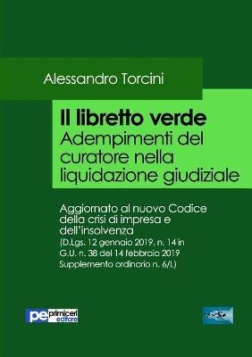 Il libretto verde. Adempimenti del curatore nella liquidazione giudiziale - Alessandro Torcini - copertina