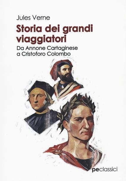 Storia dei grandi viaggiatori. Da Annone Cartaginese a Cristoforo Colombo - Jules Verne - copertina