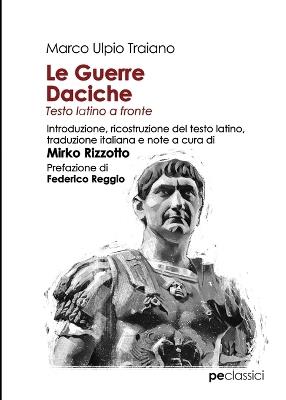 Le guerre daciche. Testo latino a fronte - Marco Ulpio Traiano - copertina