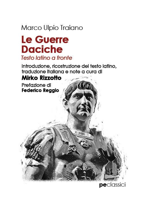 Le guerre daciche. Testo latino a fronte - Marco Ulpio Traiano - copertina
