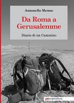 Da Roma a Gerusalemme. Diario di un cammino