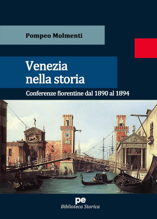 Venezia nella storia. Conferenze fiorentine dal 1890 al 1894 - Pompeo Molmenti - copertina