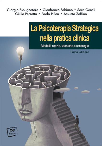 La psicoterapia strategica nella pratica clinica. Modelli, teorie, tecniche e strategie - Giorgio Espugnatore,Gianfranco Fabiano,Sara Gentili - copertina