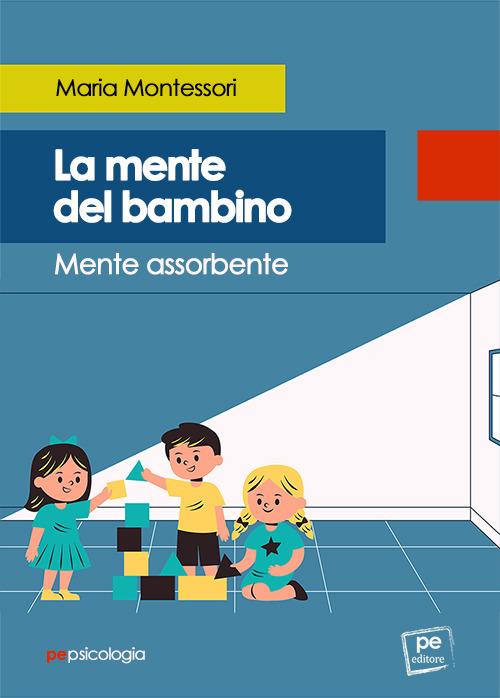 La mente del bambino. Mente assorbente - Maria Montessori - copertina