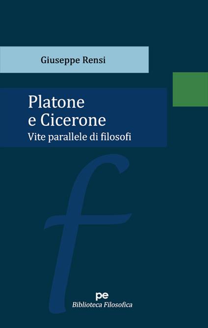 Platone e Cicerone. Vite parallele di filosofi - Giuseppe Rensi - copertina