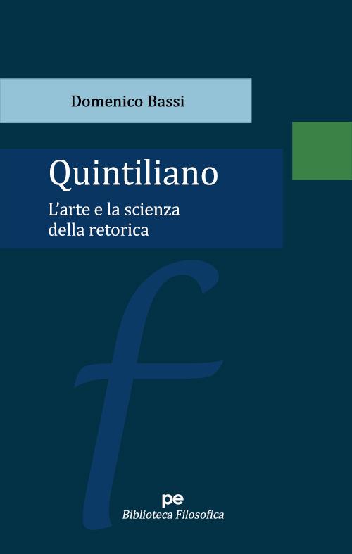 Quintiliano. L'arte e la scienza della retorica - Domenico Bassi - copertina