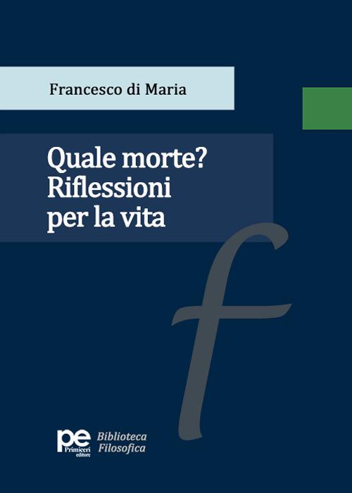 Quale morte? Riflessioni per la vita - Francesco Di Maria - copertina