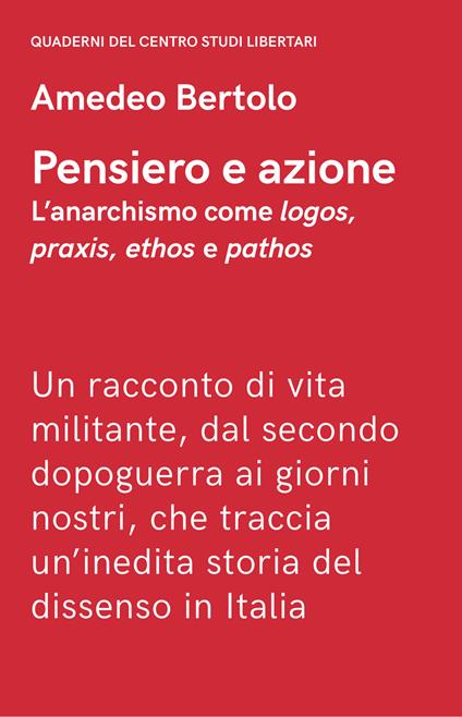 Pensiero e azione. L'anarchismo come «logos», «praxis», «ethos» e «pathos» - Amedeo Bertolo - copertina