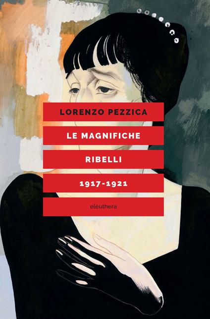 Le magnifiche ribelli (1917-1921) - Lorenzo Pezzica - ebook