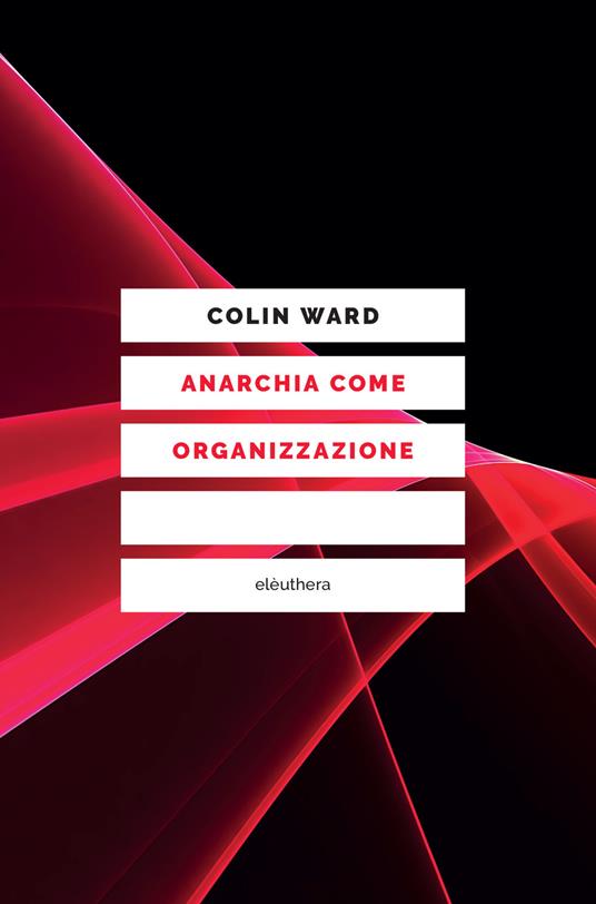 Anarchia come organizzazione - Colin Ward - copertina