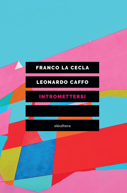 Intromettersi - Franco La Cecla,Leonardo Caffo - copertina