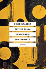 Critica della democrazia occidentale. Nuovi movimenti, crisi dello stato, democrazia diretta