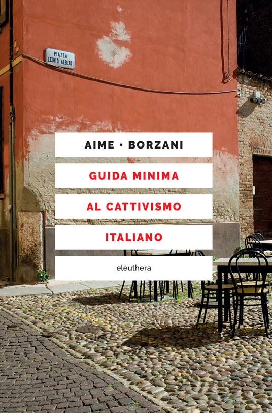 Guida minima al cattivismo italiano - Marco Aime,Luca Borzani - copertina