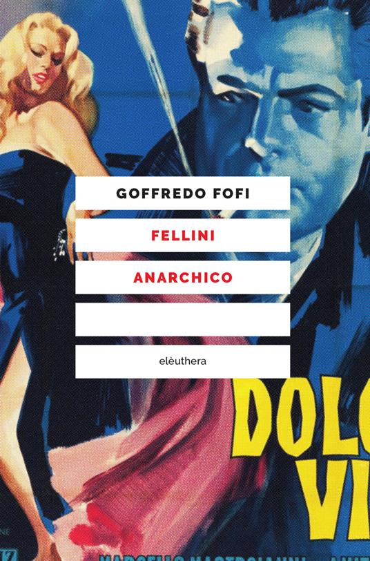 Fellini anarchico - Goffredo Fofi - copertina